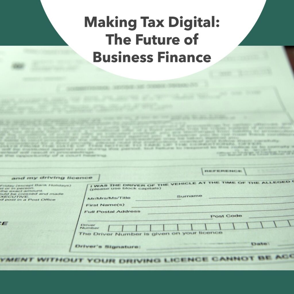 TITLE: Making Tax Digital: The Future of Business Finance. Featuring image of tax form 
